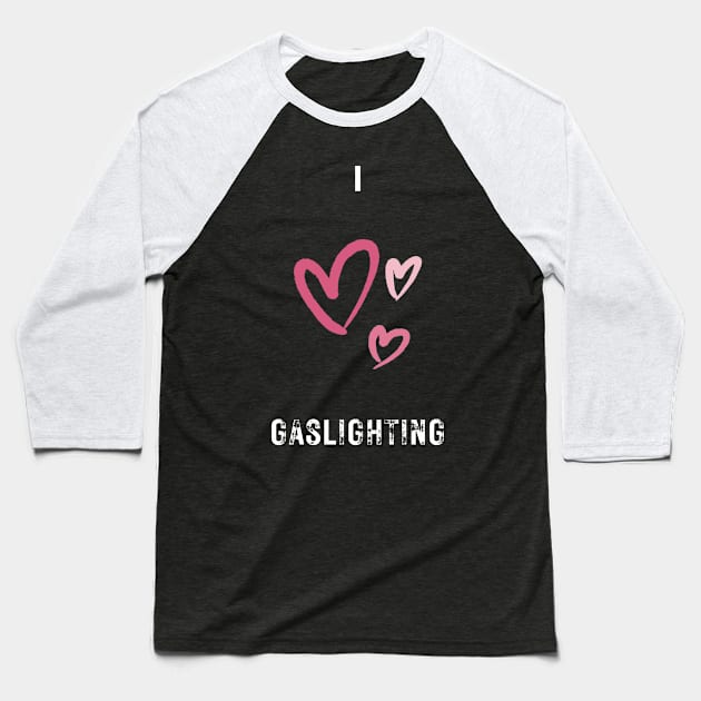 i love gaslighting Baseball T-Shirt by vaporgraphic